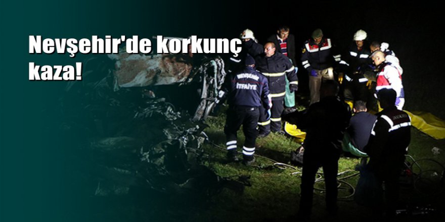 Nevşehir'de korkunç kaza: 5 ölü, 4 yaralı