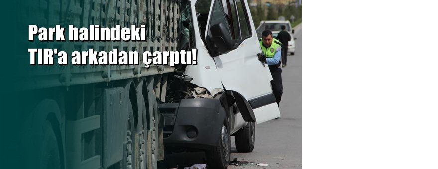 Eskişehir'de korkunç kaza: Minibüs TIR'ın altına girdi