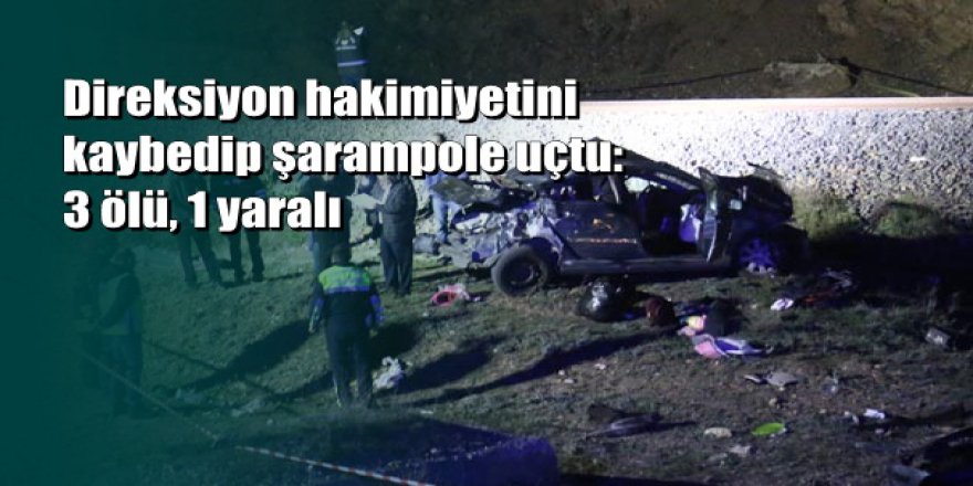 Erzurum'da feci kaza: 3 ölü, 1 yaralı