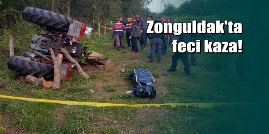 Zonguldak'ta feci kaza: Devrilen traktörün altında kalarak öldü