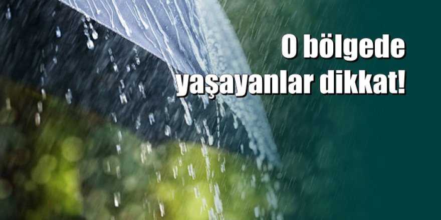 Meteoroloji'den kuvvetli yağış uyarısı