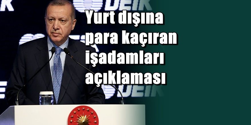 Erdoğan'dan iş adamlarına uyarı