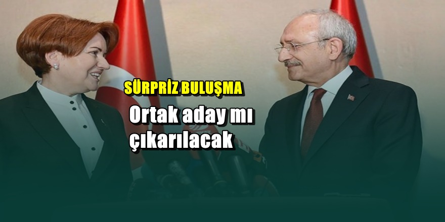 Kemal Kılıçdaroğlu ve Meral Akşener'den flaş atak