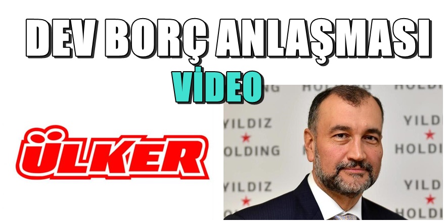 Ülker'in borç krizinde flaş gelişme