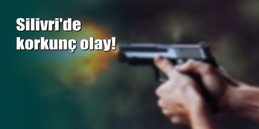 Silivri’de dehşet: Önce vurdu, sonra intihar etti