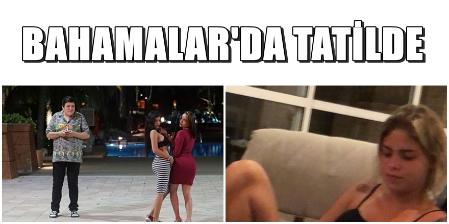 Çiftlik Bank Mehmet Aydın'dan Bahama'da güzellerle tatil