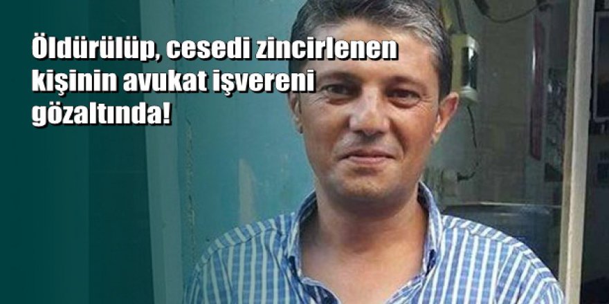 Sakarya'da korkunç olay: Öldürülüp cesedi zincirlediler