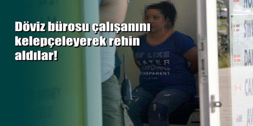 Antalya'da döviz bürosunda kelepçeli soygun