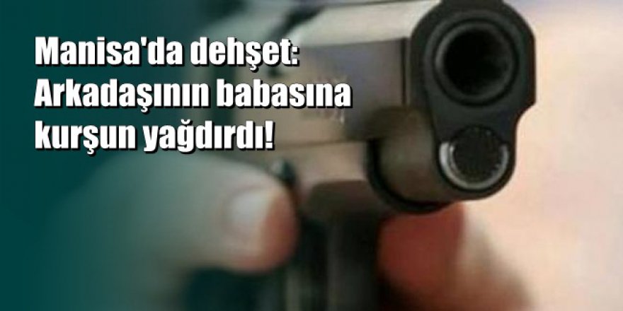 Manisa'da tartıştığı arkadaşının babasını tabancayla vurarak öldürdü