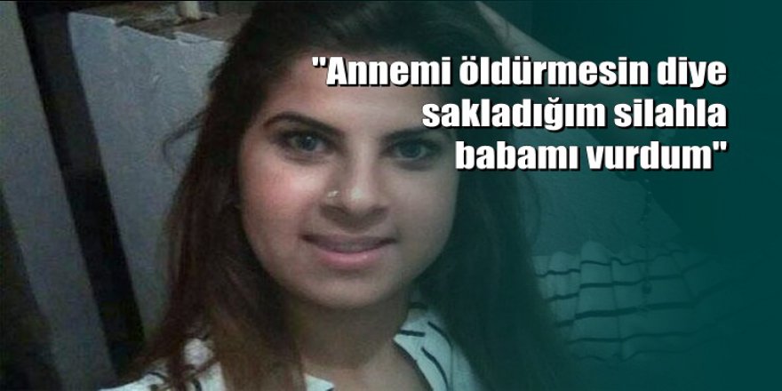Bursa'da babasını öldüren genç kız her şeyi böyle itiraf etti