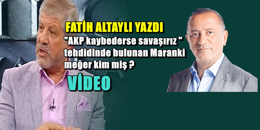 Fatih Altaylı'dan Ahmet Maranki yazısı