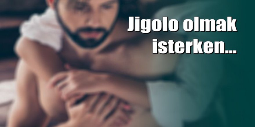 Jigolo olmak istedi, form doldurdu 11 bin lira dolandırıldı