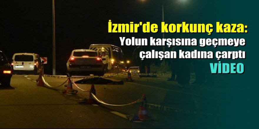 İzmir'de korkunç kaza: 50 metre sürüklendi