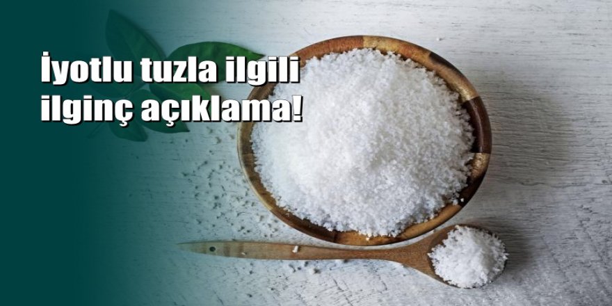 'Kaya tuzu değil, rafine edilmiş iyotlu tuz tüketin'