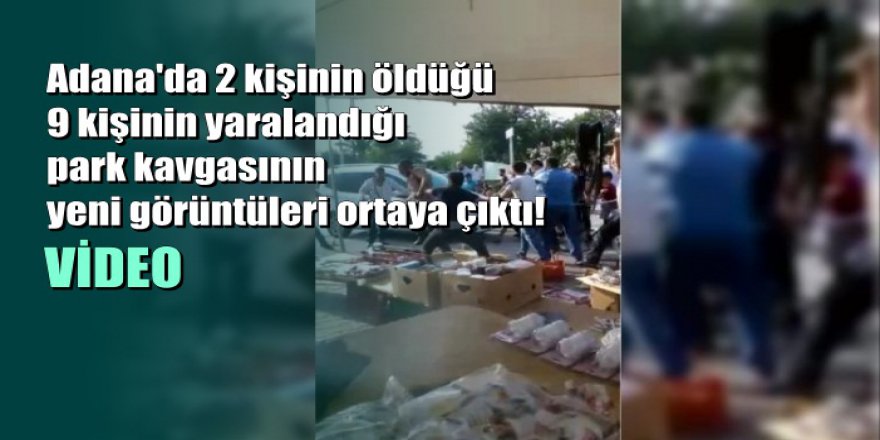 Adana'da 2 kişinin öldüğü park kavgasının yeni görüntüleri ortaya çıktı