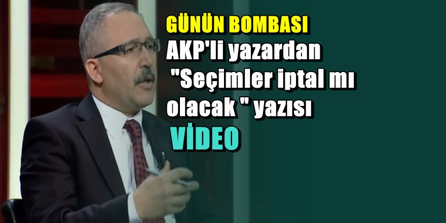 AKP'li yazardan " Seçimler İptal edilecek" yazısı