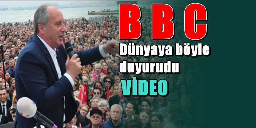 BBC Muharrem İnce'nin 'o sözlerini' dünyaya böyle duyurdu