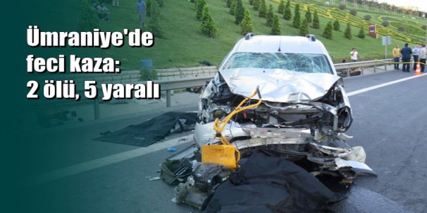 İstanbul'da feci kaza: 2 ölü, 5 yaralı