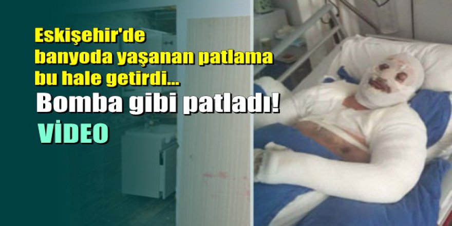 Eskişehir'de banyoda yaşanan patlama bu hale getirdi