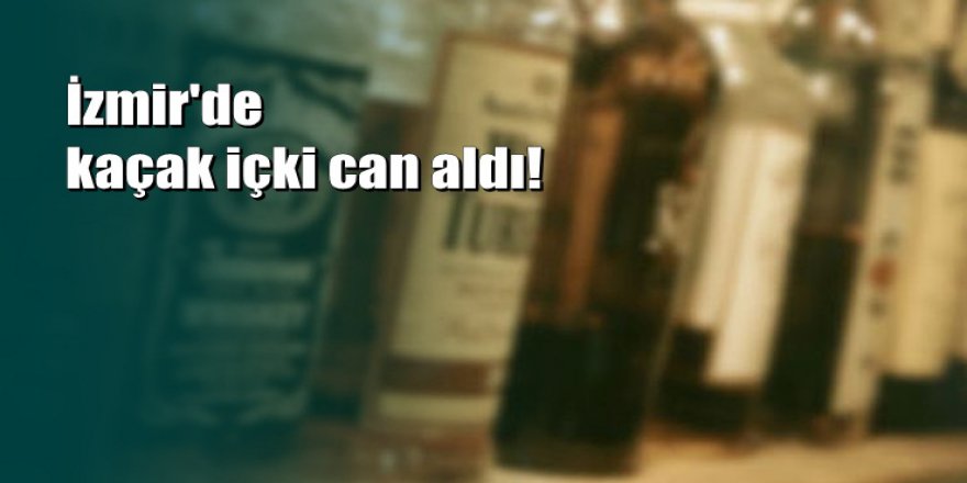 İzmir'de ağrı kesici üstüne kaçak içki canından etti