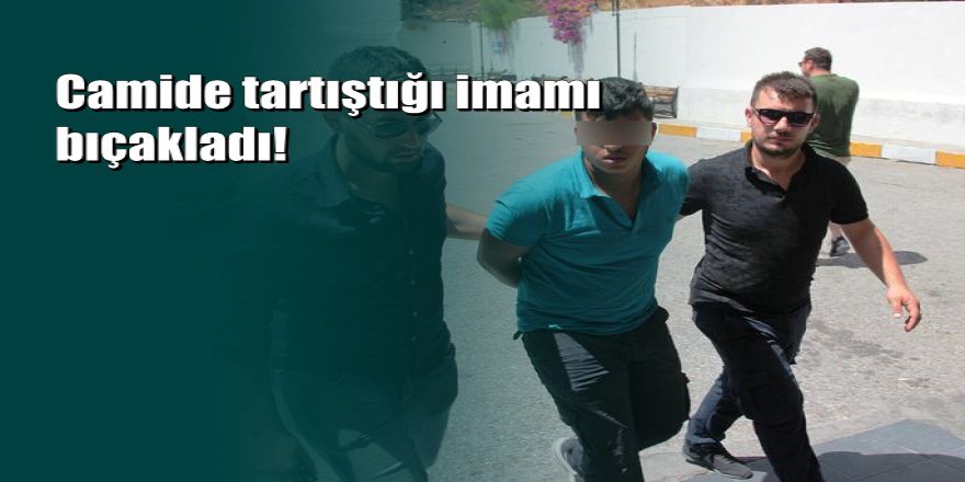 Bodrum'da camide sigara içen genç imamı bıçakladı