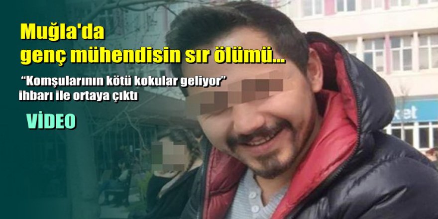 Muğla'da genç mühendisin sır ölümü