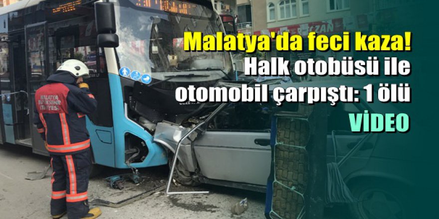 Malatya'da halk otobüsü ile otomobil çarpıştı: 1 ölü