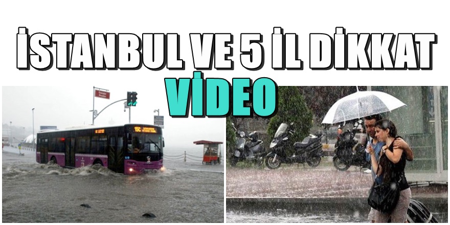 Meteorolojiden İstanbul ve çevresine sağanak yağış uyarısı