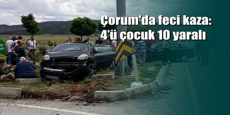 Çorum’da feci kaza: 4’ü çocuk 10 kişi yaralandı