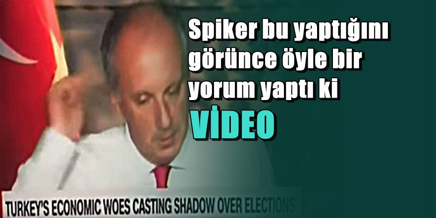 Muharrem İnce CNN İnternational spikerini böyle şok etti