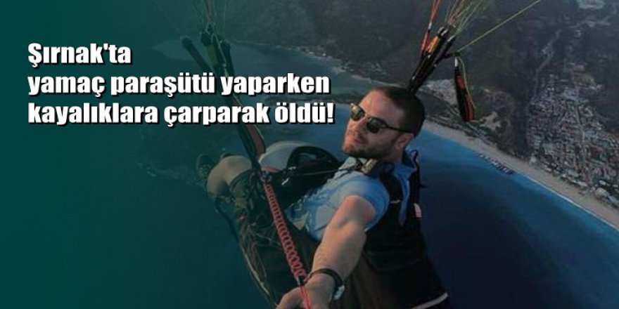 Öğretmenevi müdürü yamaç paraşütünde kayalıklara çarparak öldü
