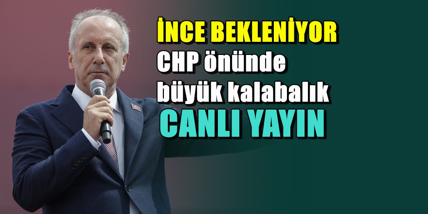 SON DURUM Muharrem İnce'den üzen açıklama