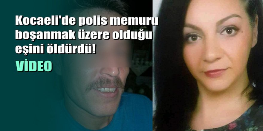 Kocaeli'de polis memuru boşanmak üzere olduğu eşini öldürdü