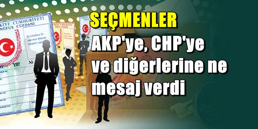 Seçmen kime ne mesaj verdi