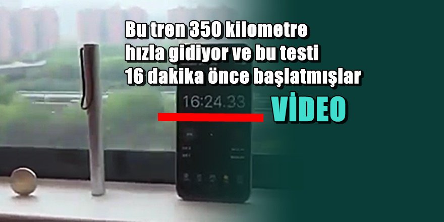 Çin'de 350 kilometre hızla giden tren böyle test edildi