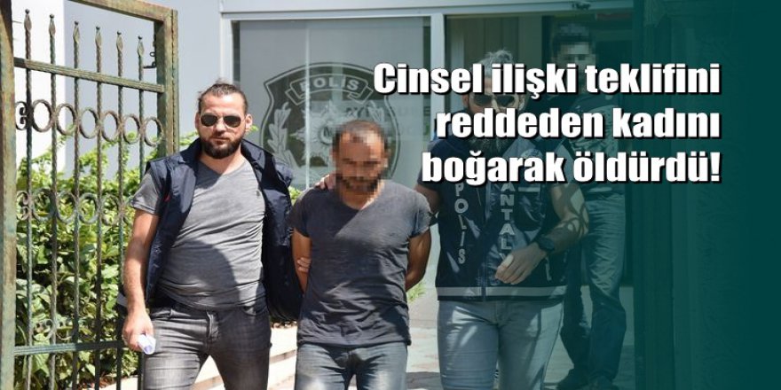 Antalya'da inşaat işçisi Alman kadını öldürdü