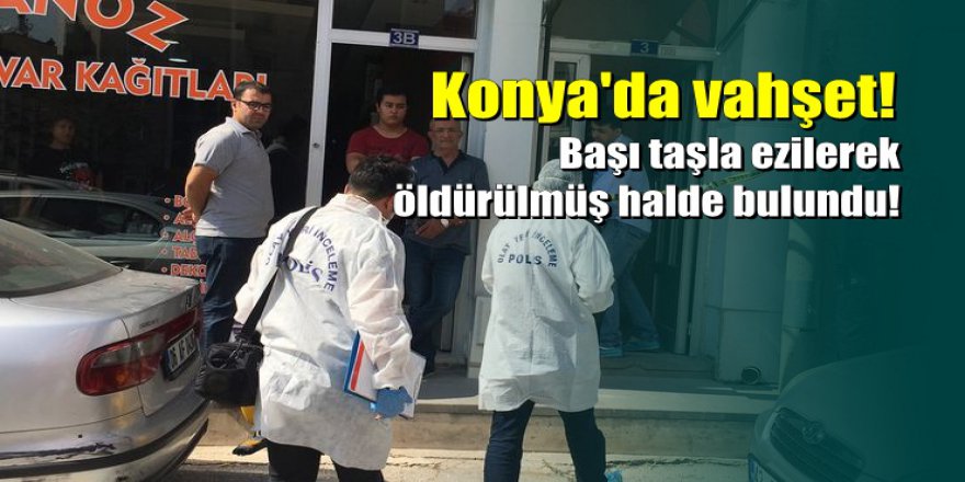 Konya'da vahşet: Başını ezerek öldürdüler