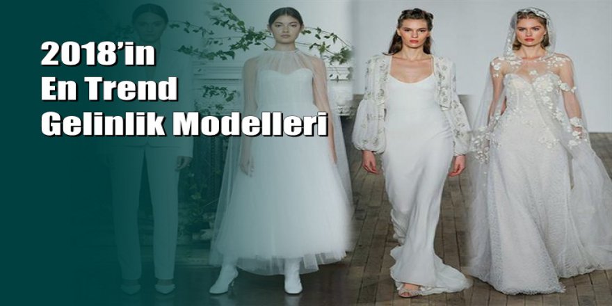 2018’in En Trend Gelinlik Modelleri