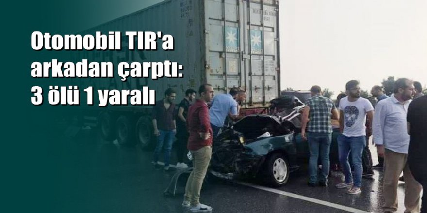 Hatay Dörtyol'da feci kaza: 3 ölü, 1 yaralı