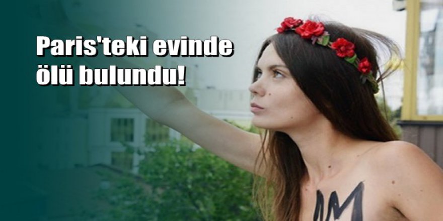 Son dakika: FEMEN'in kurucusu intihar etti