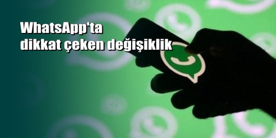 Whatsapp'ta şaşırtan değişiklik