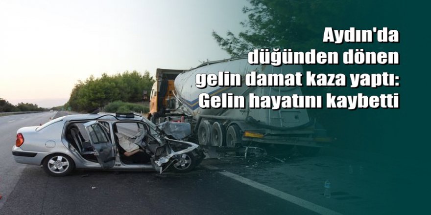 Aydın'da düğün sonrası korkunç kaza: 1 ölü 3 yaralı