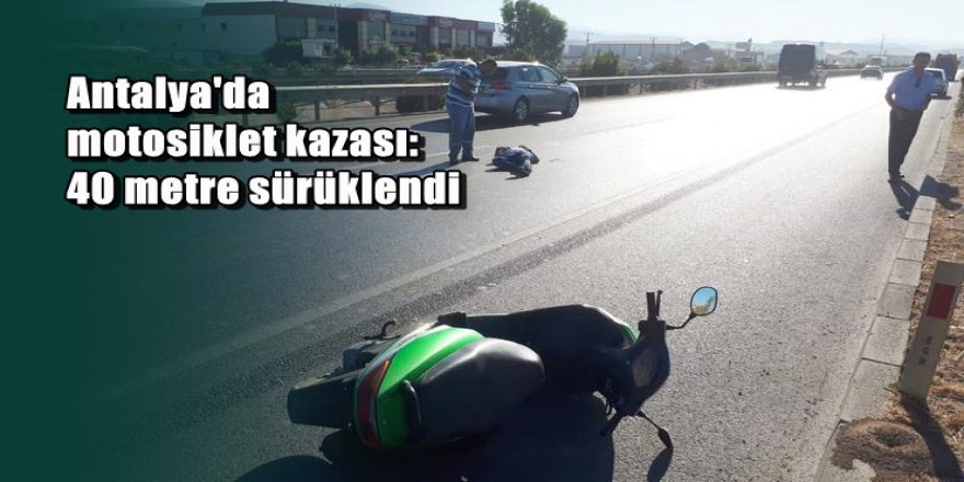 Çalıntı motosikletle kaza yaptı, 40 metre sürüklendi
