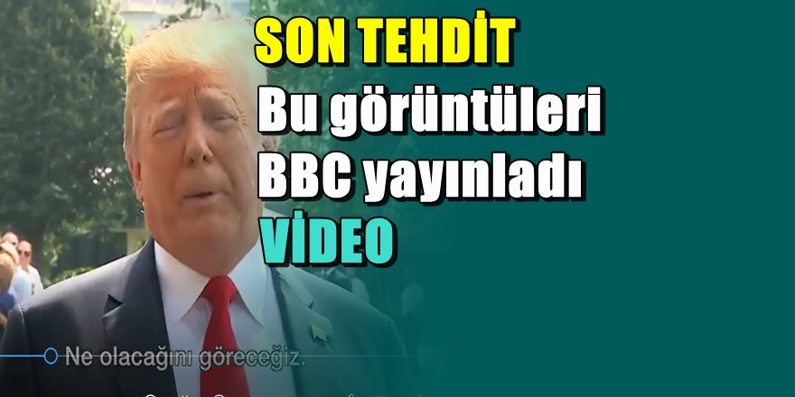 BBC Trump'ın son tehdidini böyle yayınladı