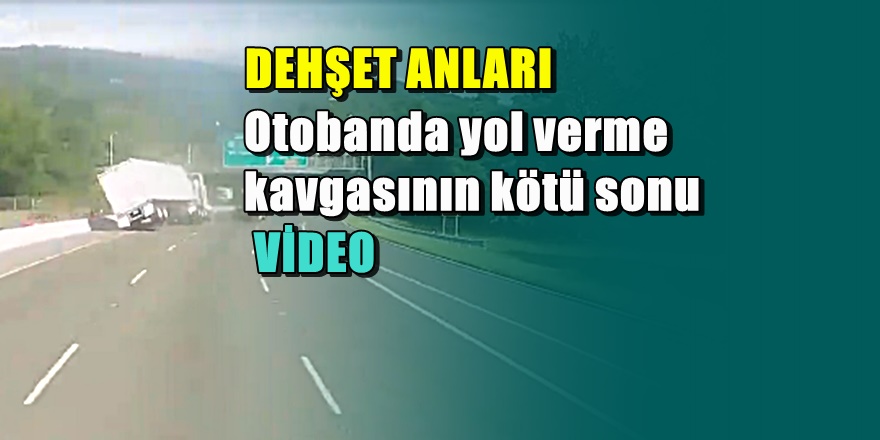 Otoyolda inatlaşma faciası saniye saniye böyle görüntülendi
