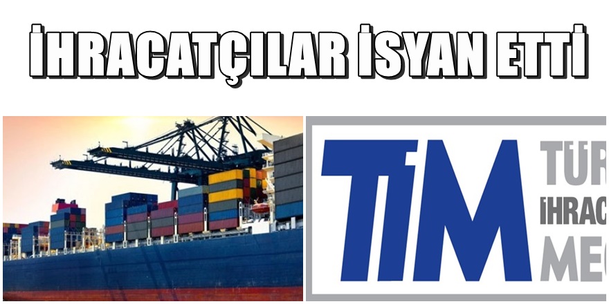 İhracatçılar isyan etti