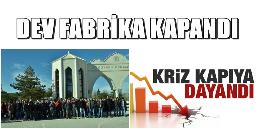 Dev Holdingin fabrikası kapandı