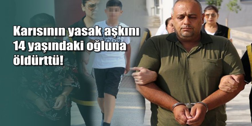 'Kocam evde yok gel’ diye mesaj attı, oğlu öldürdü