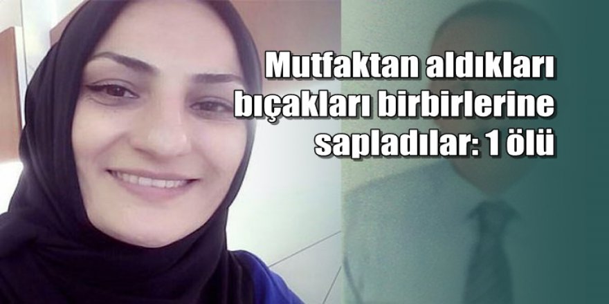 Şiddetli geçimsizlik yaşayan karı koca birbirini bıçakladı: 1 ölü