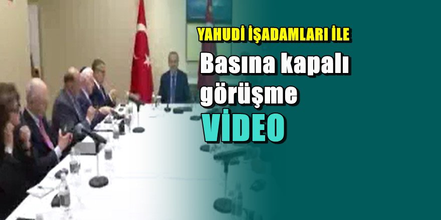 Erdoğan ABD'de Yahudiler ile ' Basına Kapalı'